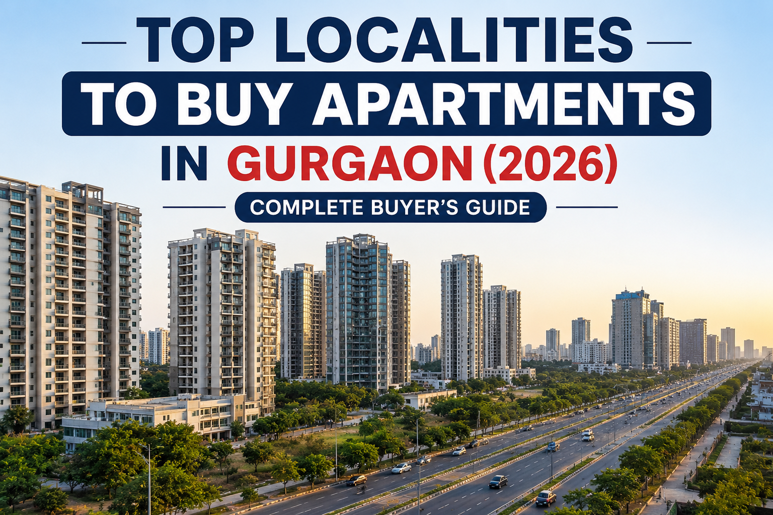 Top Localities To Buy Apartments In Gurgaon (2026)